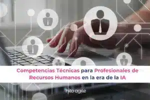 Competencias Técnicas para Profesionales de Recursos Humanos en la era de la IA